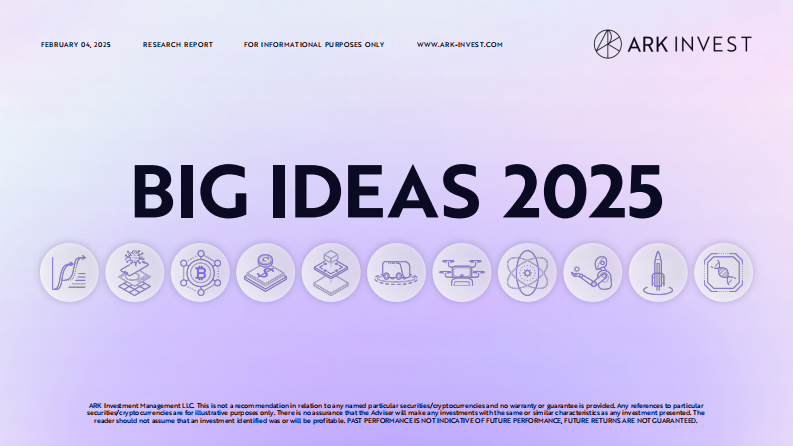 ARK Invest发布《BIG IDEAS 2025》（英） 第1页